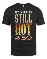 My Wife is Still Hot at 50 50th Birthday Party