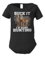 Deer Funny Deer Hunter Humor Hunting Buck It Im Going Hunting 45