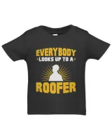 Everybody Looks Up To A Roofer Roofing Roof Construction