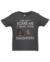 You Can't Scare Me I Have Two Daughters Melanin Black Girls T-Shirt