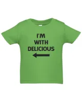 I'm With Delicious T Shirt