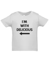 I'm With Delicious T Shirt