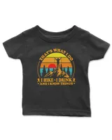 That's What I Do - I Hike I Drink And I Know Things T-shirt