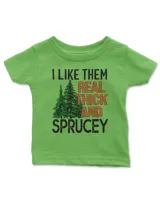 I Like Them Real Thick and Sprucey Funny Christmas Tree Xmas