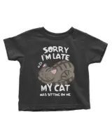 Sorry I'm Late My Cat Was Sitting On Me Tshirt Cat Lover QTCAT202211010044