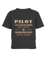 Pilot I try to make things idiot-proof but they keep making better idiots