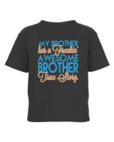 My Brother Has A Freakin' Awesome Brother True Story Shirt