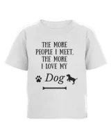 The more people I meet, the more I love my Dog T-Shirt