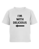 I'm With Delicious T Shirt