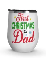 Our 1st Family Christmas, First Christmas As Dad Wine Tumbler (12 oz)