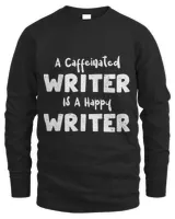 Writer A Caffeinated Writer Is A Happy Writer Coffee