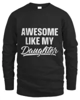 Awesome Like My Daughter Shirt Gift Funny Father's Day T-Shirt