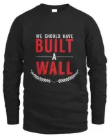 Cool We Should Have Built A Wall Western Lovers gift T-Shirt
