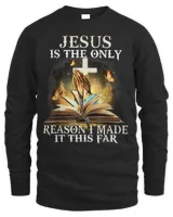 Jesus Is The Only Reason I Made It This Far Christian Shirt, Religious Shirt, Jesus shirt, Christian Gift