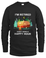 I'm Retired Every Hour Is Happy Hour Camping