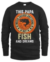 Mens This Papa chased fish and dreams Fishing