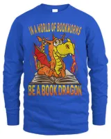 In A World Of Bookworms Be A Book Dragon Book Lover 1