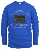 That's What I Do I Read Books And I Know Things