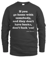 If you go home with somebody and they don't have books shirt