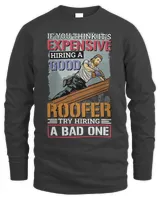 It’S Expensive Hiring A Good Roofer Roofing Roofer