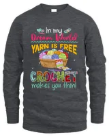 In my dream world yarn is free crochet makes you thin