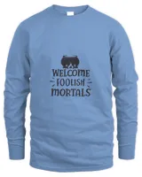 Welcome Foolish Mortals 1 t shirt hoodie sweater