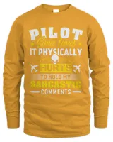 Pilot some times it physically hurts to hold my sarcastic comments