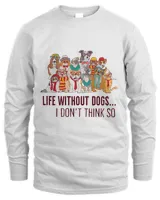 Life Without Dogs I Don't Think So