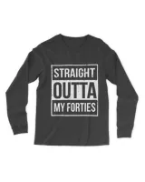 Straight Outta My Forties Funny T-Shirt 50th Birthday Gift