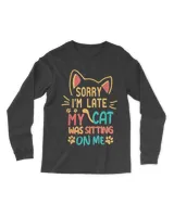 Sorry-Im-Late-My-Cat-Was-Sitting-On-Me-Shirt QTCAT051222A27