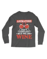 Animators Dont Complain But We Do Wine Lover Animator 21