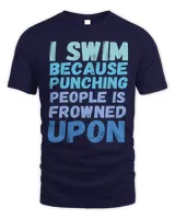 I swim because punching people is frowned upon