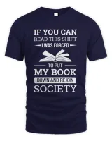 If you can read this shirt I was forced to put my book down and rejoin society