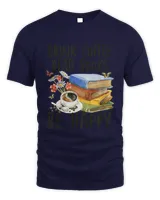 Drink Coffee Read Books Be Happy T-shirt