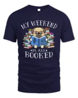 Book Reader My Weekend Is All Booked Funny Pug Dog Reading a BookBook Lover Gift Reading Library Books Reading Fan