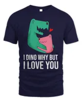 I Dino Why But I Love You TRex Heart Valentines Day