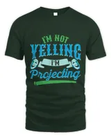 Im Not Yelling Im Projecting Drama Acting Funny Geek Gift