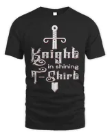 Knight In Shining TShirt Renaissance Faire