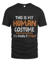 Funny Halloween This Is My Human Costume Im Really A Trex
