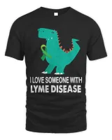 I love Someone with Lyme Disease Awareness Trex Green Ribbon
