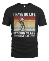 I have no life my son plays baseball