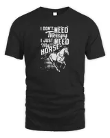 Equestrian sports gift I Just Need My Horse
