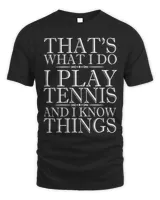 That's what I do I play tennis