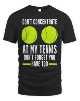 Don't concentrate at my tennis