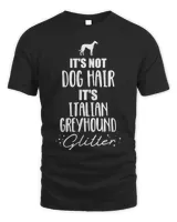 Dog Grayhound It's not dog hair, it's Italian Greyhound T-Shirt