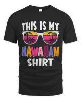 This Is My Hawaiian Shirt Tropical Luau Costume Party Hawaii4