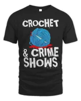 Knitting Yarn Crochet And Crime Shows True Crime Crocheting Lover