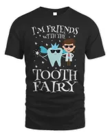 Dental Im Friends with the Tooth Fairy Funny Pediatric Dentist Tooth