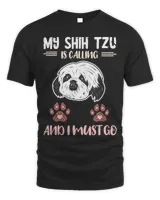 My Shih Tsu Is Calling Shih Tzu Dog Lover Shih Tzu Owner