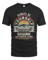 Retro Always Be Yourself Unless You Can Be A Shark Lover 1